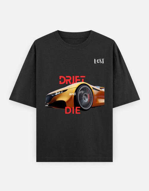 Drift&Die Oversized TShirt for people Racing in life. If you Drift then you Die. 